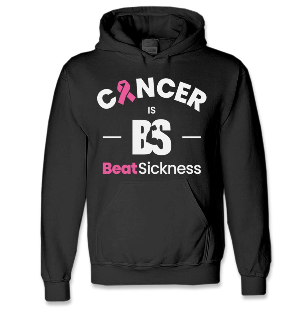 A black hoodie with the words cancer is bs beat sickness.