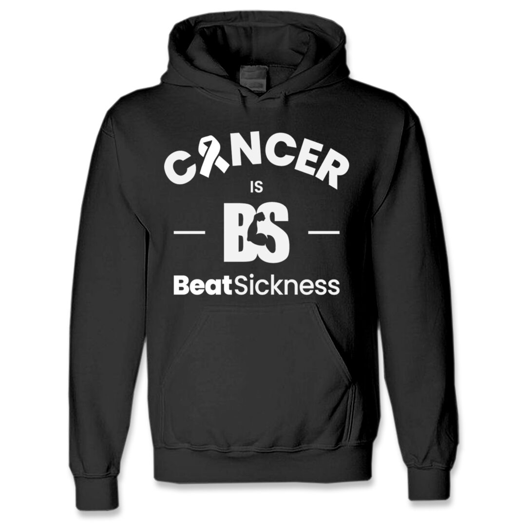 A black hoodie with the words cancer is beatsickness written on it.