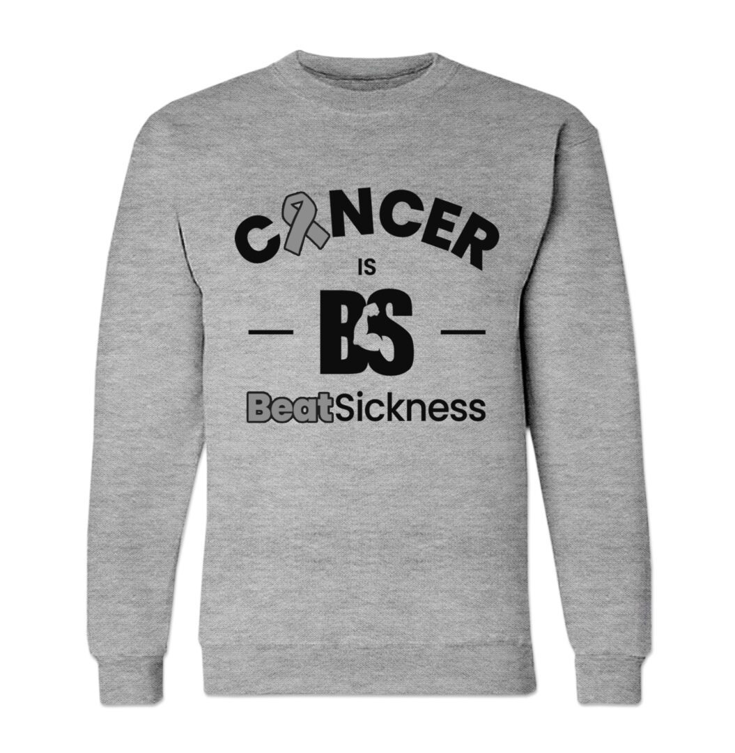 A gray sweatshirt with the words cancer is bs and a ribbon.