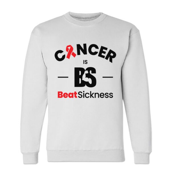 A white sweatshirt with the words " cancer is beatsickness ".