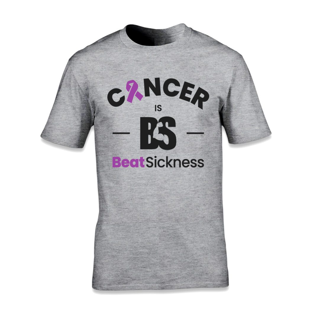 A gray t-shirt with the words " cancer is bs beat sickness ".