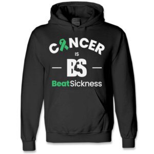 A black hoodie with the words " cancer is bs beat sickness ".