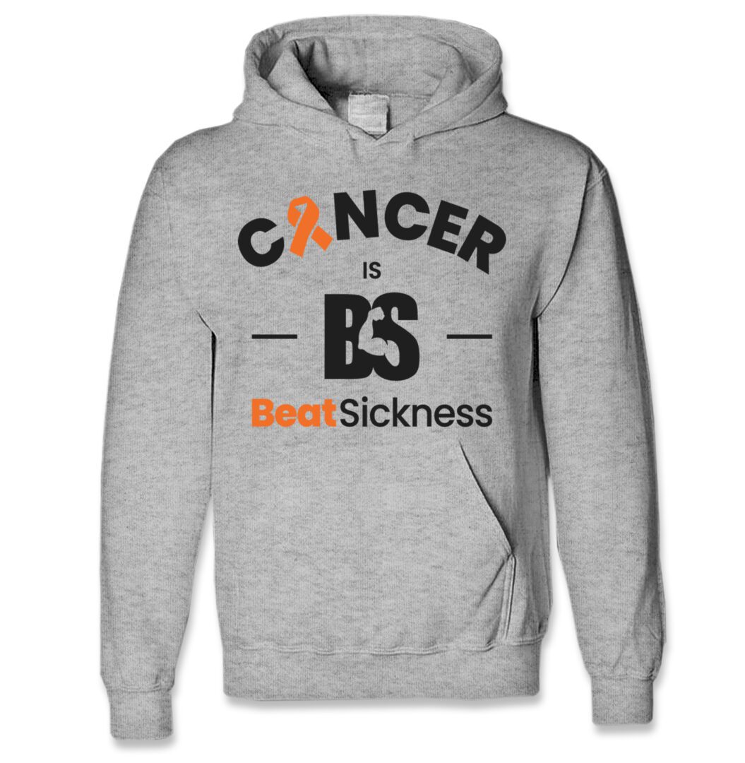 A gray hoodie with the words " cancer is beatsickness ".