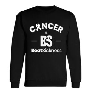 A black sweatshirt with the words " cancer is beatsickness ".