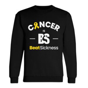 A black sweatshirt with the words cancer is bs and beat sickness.