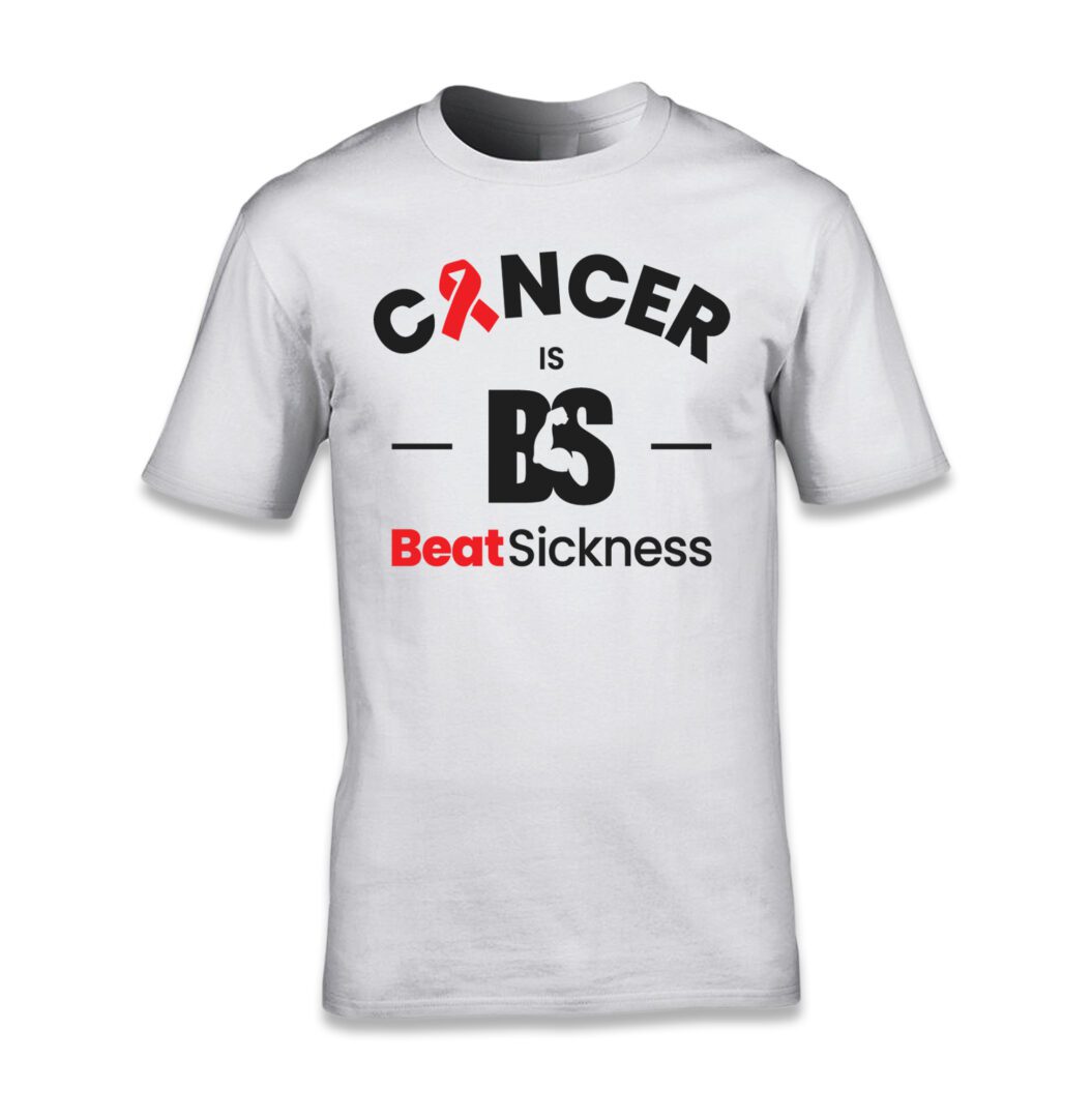 A white t-shirt with the words " cancer is bs beat sickness ".