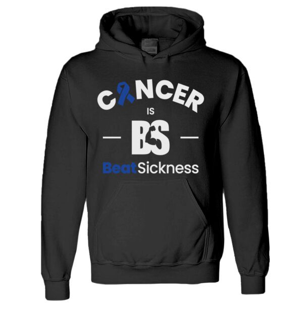 A black hoodie with the words cancer is bs and real sickness.