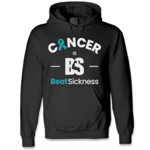 A black hoodie with the words " cancer is bs beat sickness ".