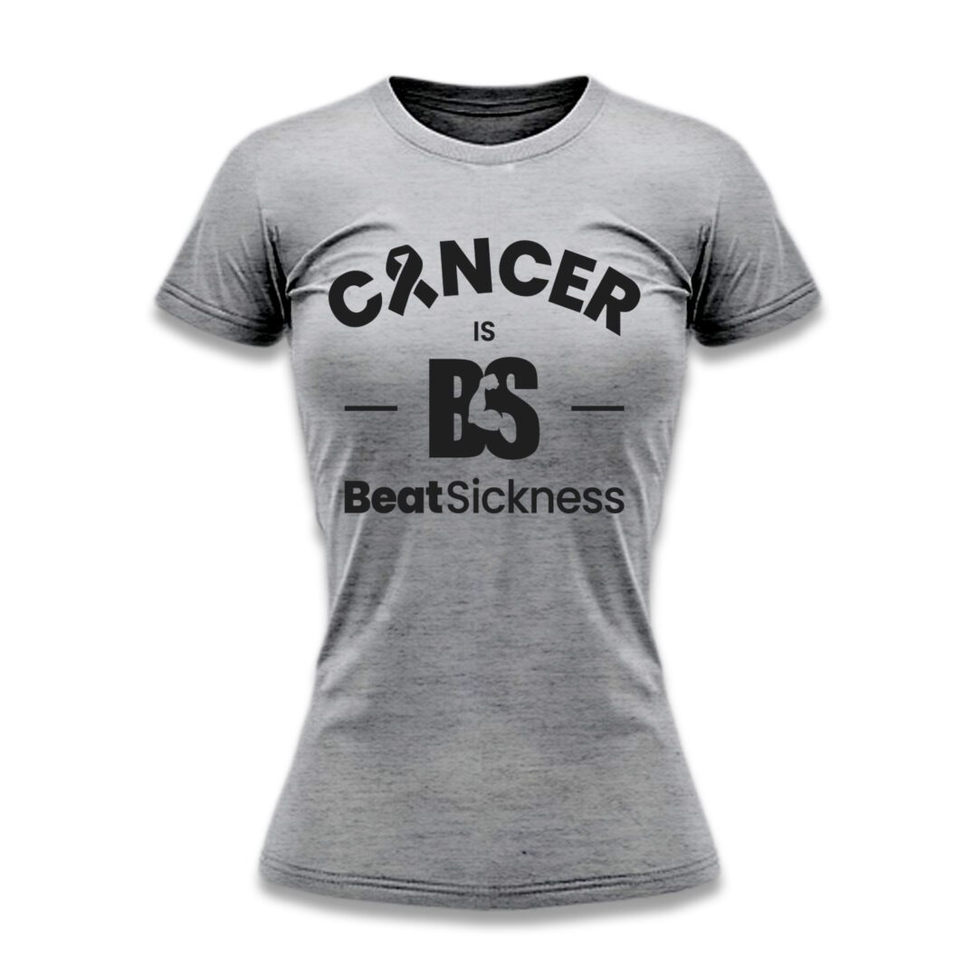 A gray t-shirt with the words " cancer is bs beat sickness ".