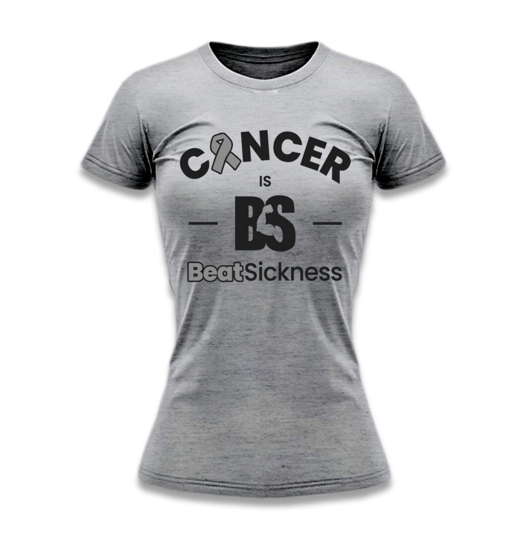 A gray t-shirt with the words " cancer is bs " on it.