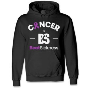 A black hoodie with the words " cancer is bs beat sickness ".