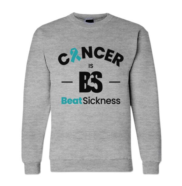 A gray sweatshirt with the words cancer is bs beat sickness on it.