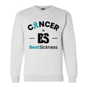 A white sweatshirt with the words cancer is bs beat sickness.
