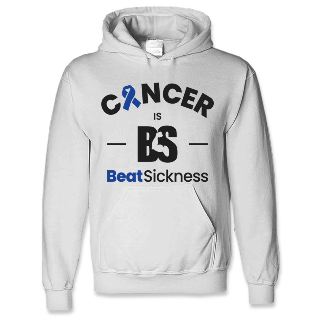 A white hoodie with the words " cancer is bs beat sickness ".