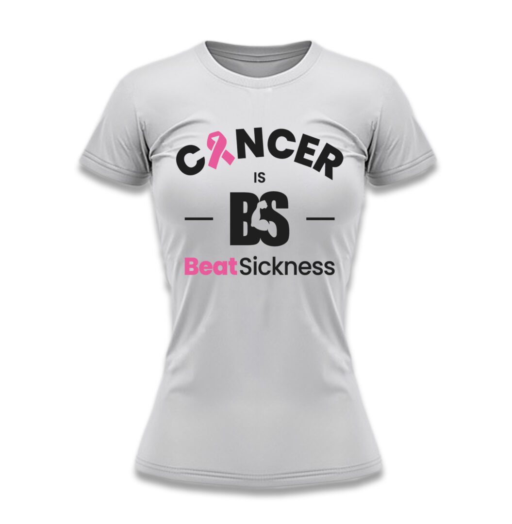 A t-shirt that says cancer is bs beat sickness.